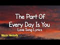 The Best Part Of Every Day Is You Love Song Lyrics 