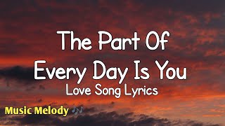 The Best Part Of Every Day Is You - Love Song (Lyrics) 😚