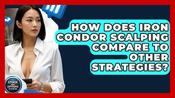 How Does Iron Condor Scalping Compare To Other Strategies? - Stock and Options Playbook