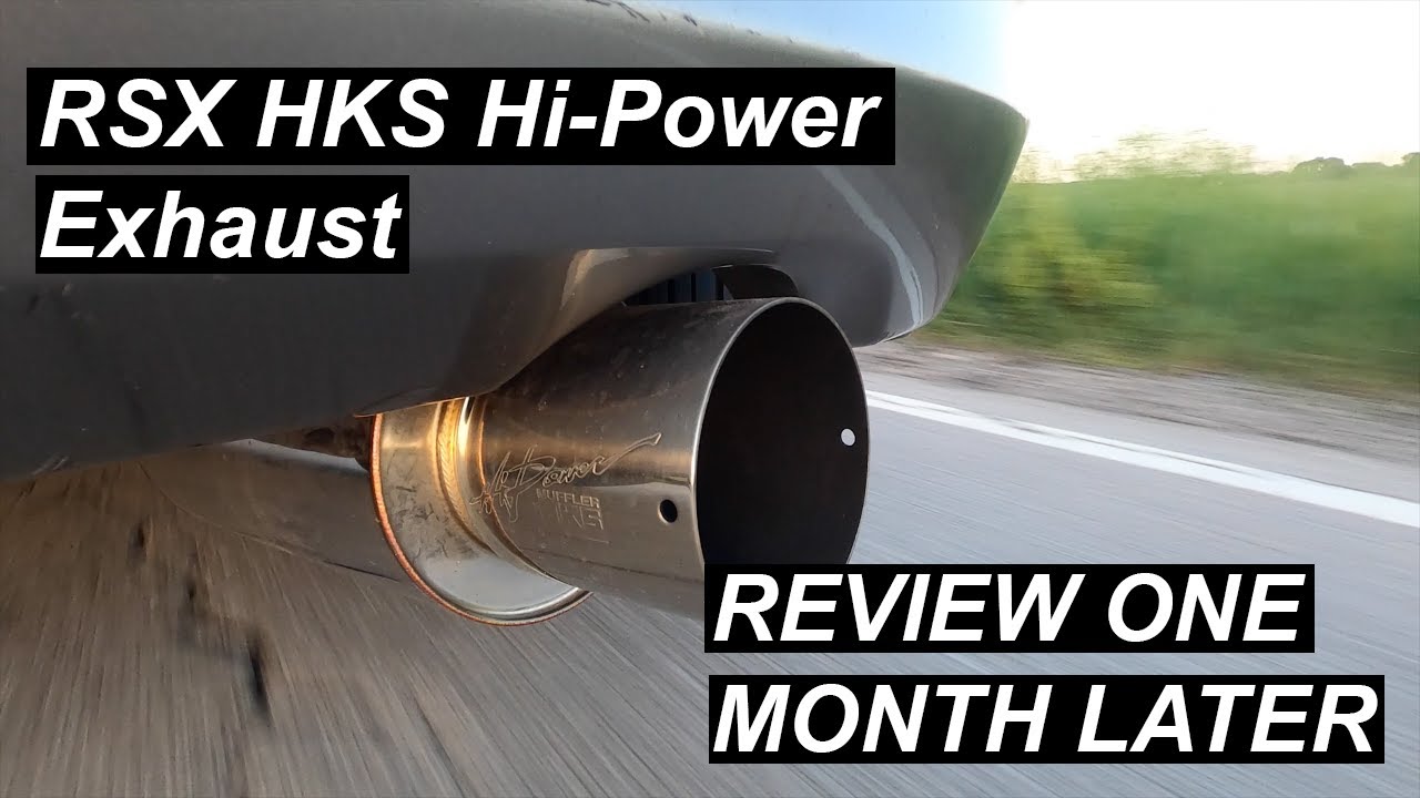 BASE RSX HKS HiPower Exhaust Review ONE MONTH LATER... YouTube