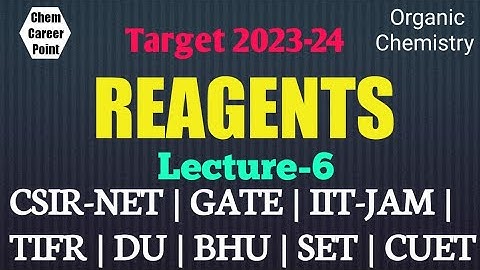REAGENTS Lecture-6 for |CSIR-NET |GATE |IIT-JAM |TIFR |SET-2024 #csirnet #gate-2024 #net-2023 #CCP