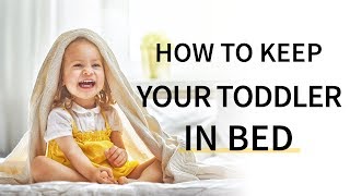 HOW TO STOP YOUR TODDLER FROM GETTING OUT OF BED