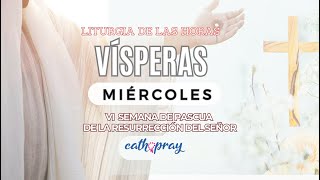 Oración de la tarde (Vísperas), MIÉRCOLES 8 DE MAYO 2024 | VI SEMANA DE PASCUA | cathopray