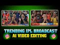 How To Create Trending IPL StadiumBroadcast Ai Videos | IPL stadium ai videoediting