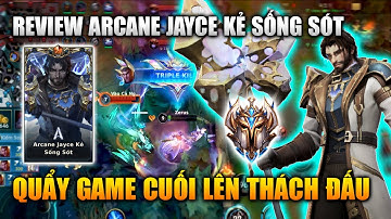 Wild Rift | Arcane Jayce Kẻ Sống Sót Quẩy Game Cuối Lên Thách Đấu Tốc Chiến
