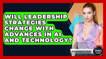 Will Leadership Strategies Change With Advances in AI and Technology? | Modern Manager Toolbox News