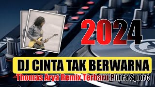 DJ CINTA TAK BERWARNA THOMAS ARYA || REMIX TERBARU 2024 FULL BASS VIRALL TIK TOK