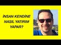 İNSAN KENDİNE NASIL YATIRIM YAPAR?