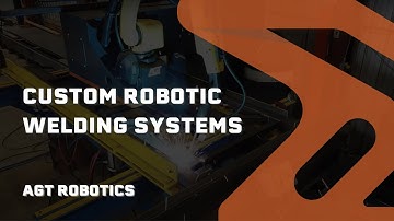 CUSTOM - Robotic Welding System for Multiple Applications | AGT Robotics