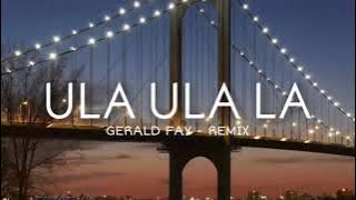 DJ ULA ULA LA - ( GERALD FAY REMIX )NEW