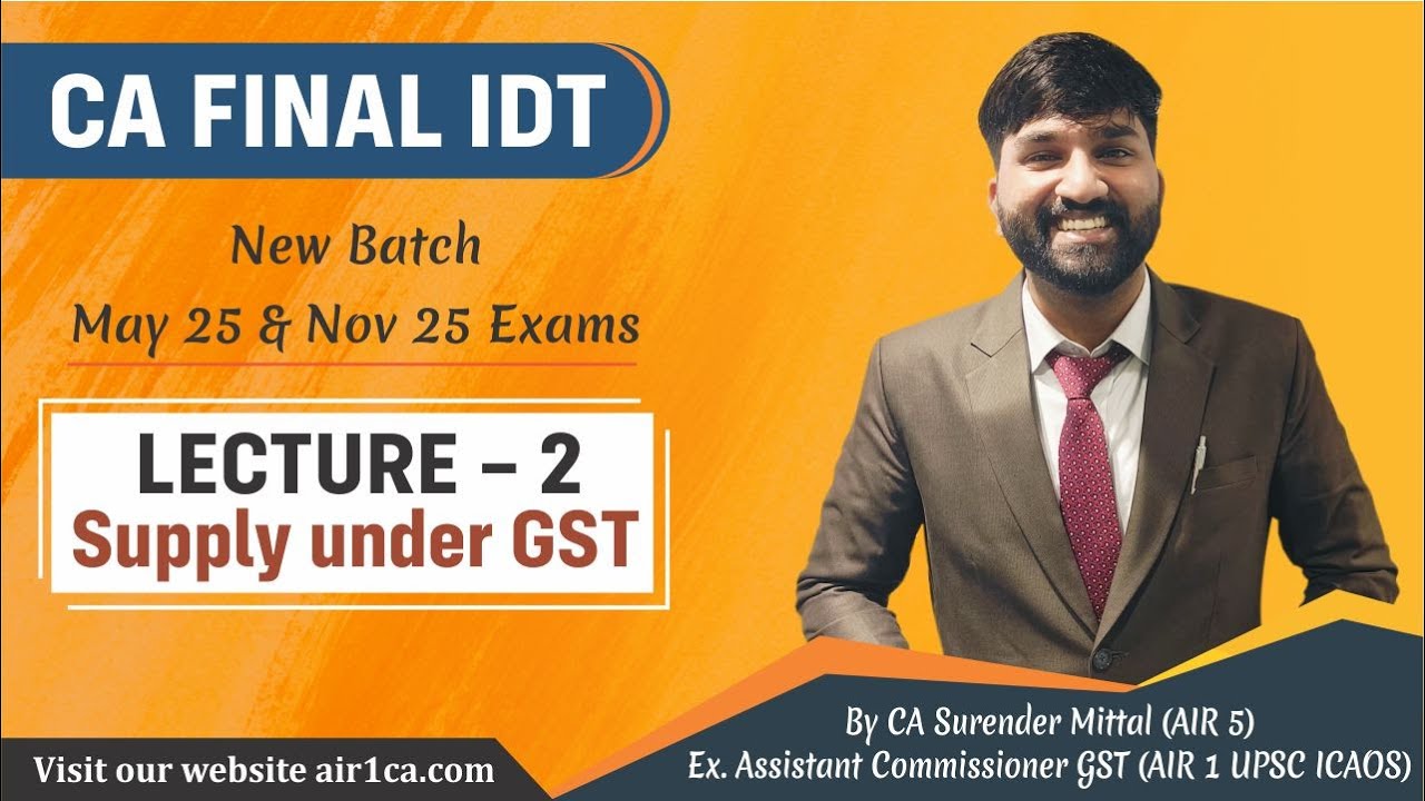 CA Final IDT Lecture 2 | Supply under GST | May 25 & Nov 25 Regular ...