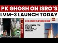 خلائی سائنسدان پی کے گھوش اسرو کا امریکی بلیو برڈ سیٹلائٹ کا LVM 3 لانچ اہم قدم ہے 