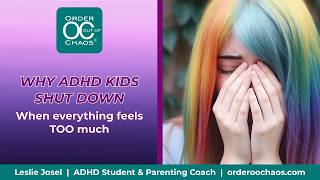 Why Kids With ADHD Shut Down When Overwhelmed | ADHD Parenting & Executive Function | Leslie Josel