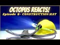 Octopus Reacts to Construction Hat - Episode 8