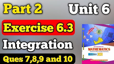Part 2 exercise 6.3 unit 6 integration class 12 new mathematics book | exercise 6.3 ques 7 to 10