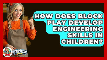 How Does Block Play Develop Engineering Skills In Children? - Childhood Education Zone