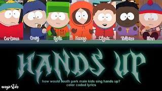 South Park - Hands Up [Color Coded Lyrics] || ANGIE STAR ~ ANGIE GALAXY