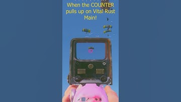 When the COUNTER pulls up on Vital Rust Main!