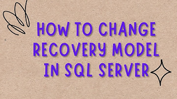 HOW TO CHANGE RECOVERY MODEL IN SQL SERVER