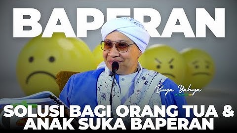 Solusi bagi Orang Tua dan Anak yang Mudah Baperan | Buya Yahya
