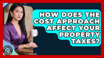How Does The Cost Approach Affect Your Property Taxes? - Property Taxes Uncovered