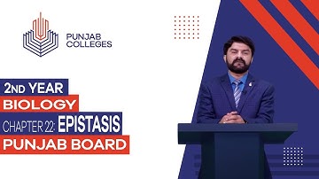 PGC Lectures - Inter Part II - Punjab Board - Biology - Chapter 22 - Epistasis