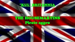 THE HOUSEMARTINS - Pirate aggro