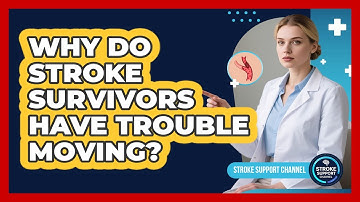 Why Do Stroke Survivors Have Trouble Moving?