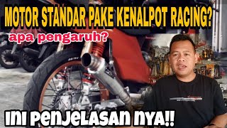 motor standar pake kenalpot racing, apakan aman? ini jawabannya