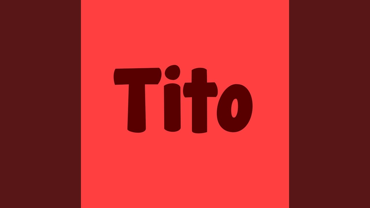 Tito - YouTube