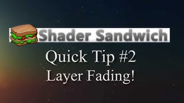 (Really outdated!) Shader Sandwich - Quick Tip #2 - Layer Fadeout!