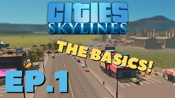 The Basics! | Cities Skylines Ep.1