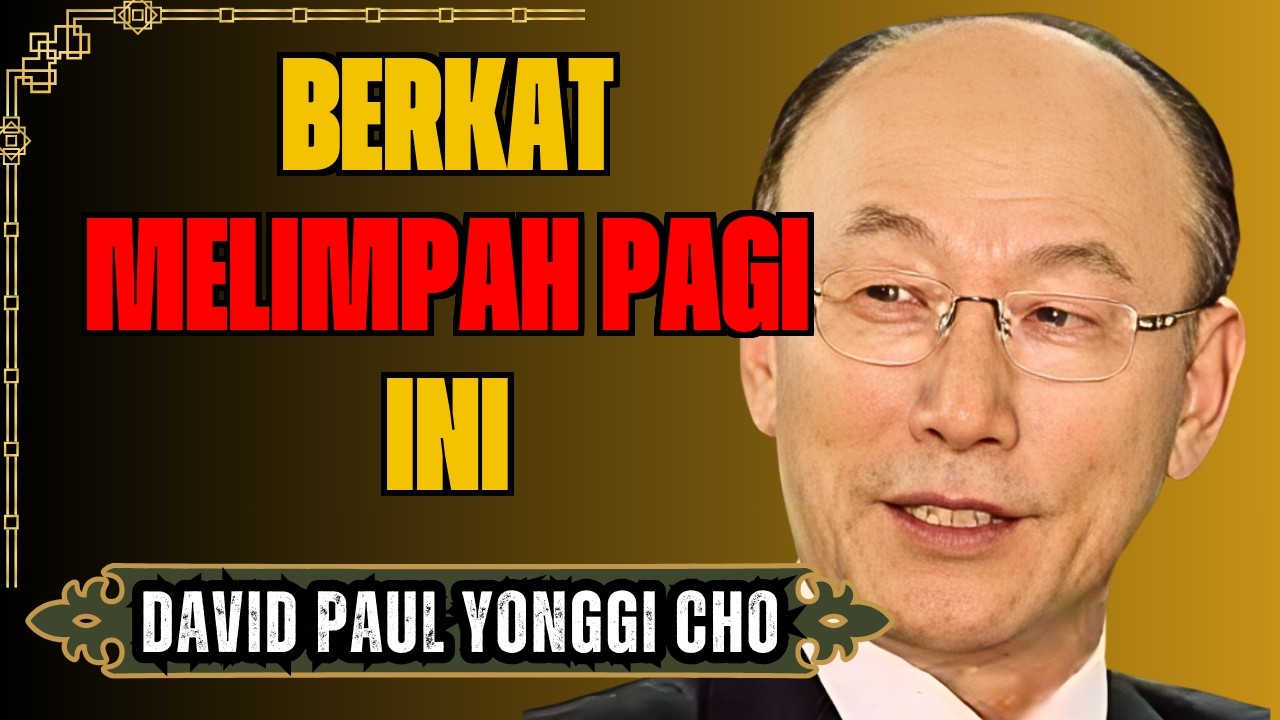 DOA PAGI YANG KUAT UNTUK PEMBEBASAN DAN BERKAT DENGAN DAVID YONGGI CHO.