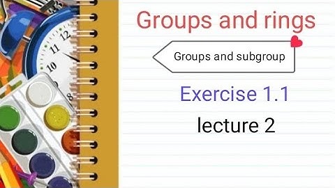 Group and ring (Ex 1.1) lecture 2 Ba/ Bsc 5th sem