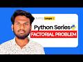 Python Factorial Using Loops 🔥 | Easy Explained in 10 Minutes | Python full course🚀🔥