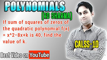 If sum of the squares of the zeros of the quadratic polynomial f(x) = x^2-8x+k is 40, find the value