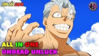 ALL IN ONE | Bất Tử Và Bất Hạnh - Undead Unluck | Full 1-24 | Tóm Tắt Anime | Review Anime