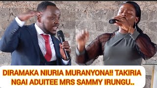 DIRAMAKA NIURIA MURANYONA!! TAKIRIA NGAI ADUITEE. MRS SAMMY IRUNGU KWARIRIA KANITHA