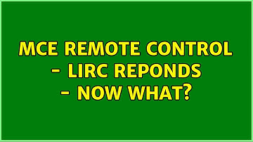 Ubuntu: MCE Remote Control - lirc Reponds - Now What?