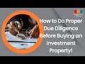 How to Do Proper Due Diligence Before Buying an Investment Property!