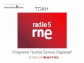 Radio 5 Fundación Mapfre .&quot;Juntos somos Capaces&quot; TDAH