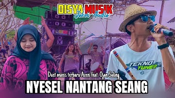 NYESEL NANTANG SEANG || DUET MANIS ARMILA AZENI Feat. OJAN SULING TERBARU DISYA MUSIK