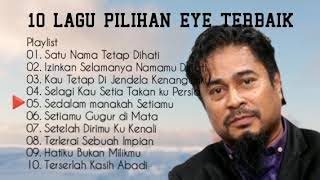 FULL ALBUM EYE | KOLEKSI LAGU EYE TERPOPULER | LAGU MALAYSIA TERBAIK | SATU NAMA TETAP DI HATI