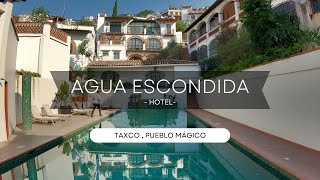 Conoce el Hotel AGUA ESCONDIDA en TAXCO Pueblo Mágico 🇲🇽