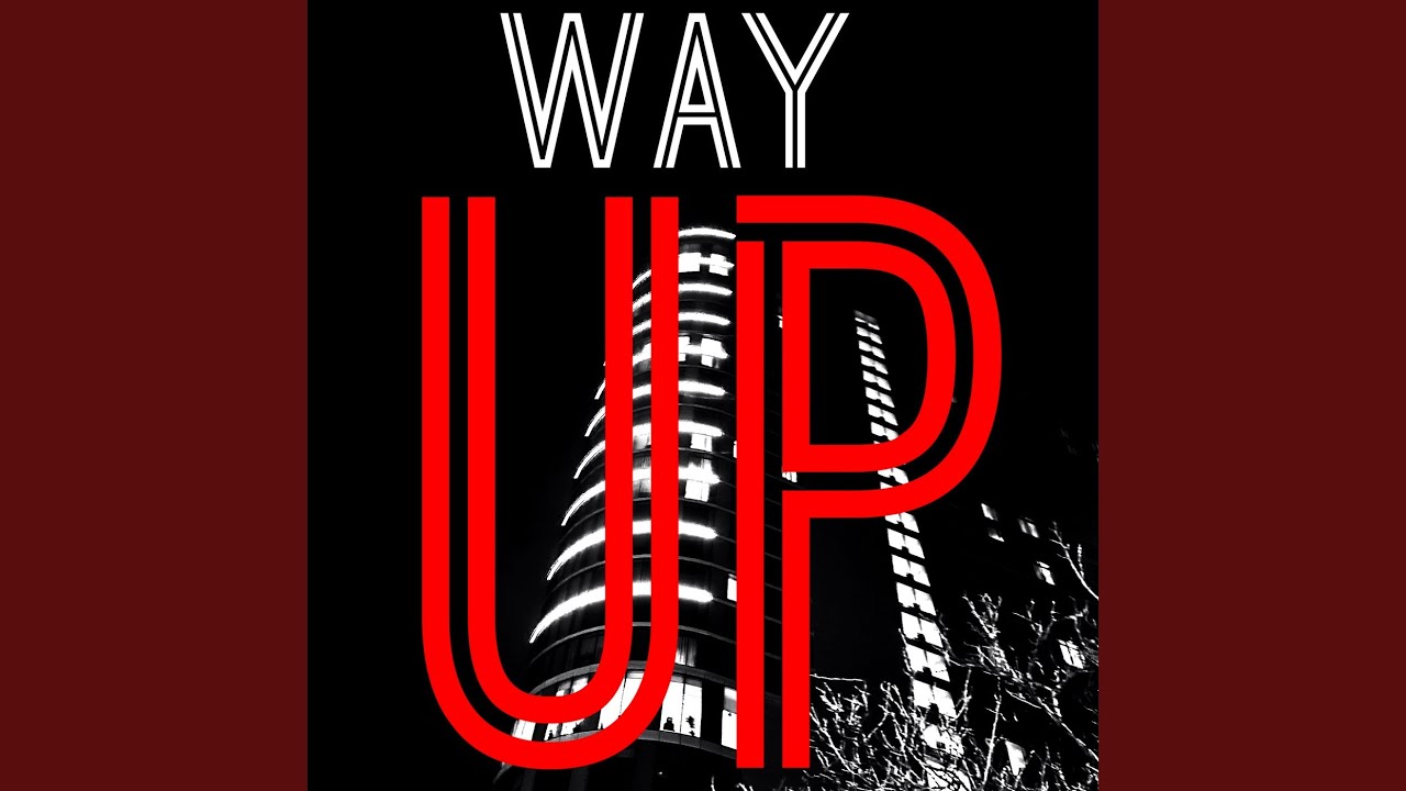 Watch Way Up on YouTube Watch Way Up on YouTube
