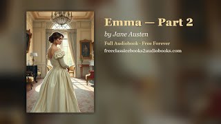 Emma (Part 2 of 2) by Jane Austen 🎧 Romance Audiobook