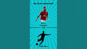 Bruno Fernandes Vs Sadio Mane Who S More Complete 