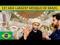 First and largest mosque of brazil  mesquita brasil  pakistani in brazil  sarosh hassan