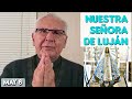 Nuestra Señora de Luján - Padre Dario Betancourt - Mi Encuentro con María - May 8