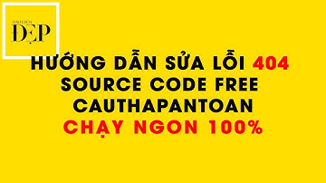 #2 Hướng dẫn sửa lỗi 404 sau khi up source code free cauthapantoan